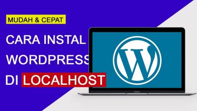 Cara Mudah Install WordPress di Localhost untuk Pemula