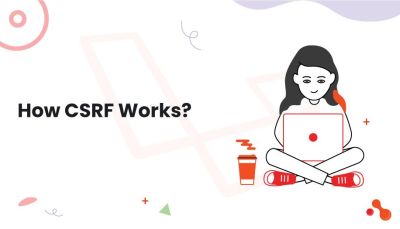 Memahami CSRF dan Cara Efektif Mencegah Serangannya