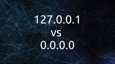 Perbedaan 0.0.0.0 Dan 127.0.0.1 Untuk Server Lokal